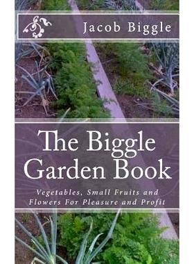 预订 The Biggle Garden Book: Vegetables, Small Fruits and Flowers For Pleasure and Profit