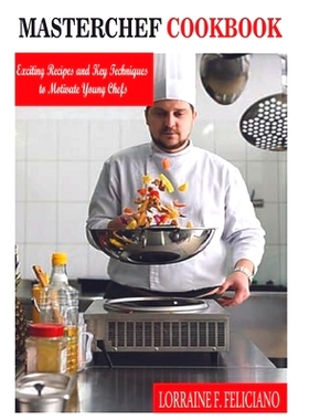 预订 Masterchef Cookbook: Exciting Recipes and Key Techniques to Motivate Young Chefs: 9798866530694