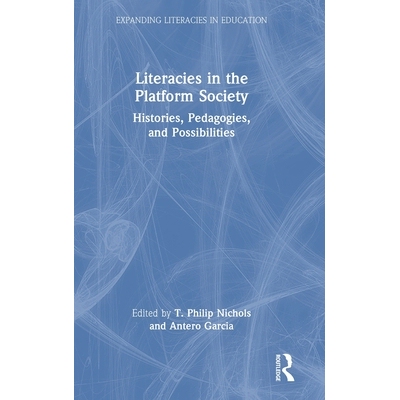 预订 Literacies in the Platform Society: Histories, Pedagogies, and Possibilities 平台社会中的素养：历史、教学法和可能性