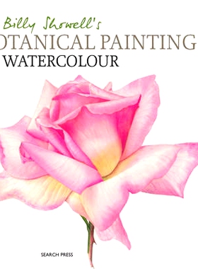 预订 Billy Showell’s Botanical Painting in Watercolour 比利的水彩植物画: 9781844484515