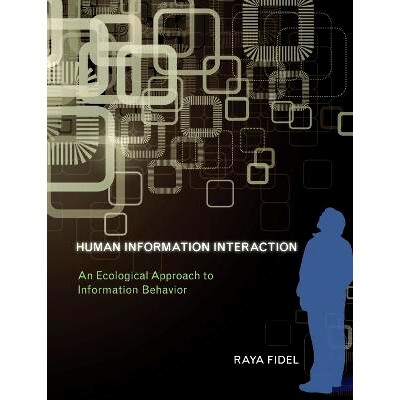 预订 Human Information Interaction: An Ecological Approach to Information Behavior 人类信息交互：信息行为的生态学方法: 9