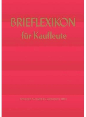 预订 Brief-lexikon für Kaufleute: Ein Handbuch für die rationelle Erledigung der Korrespondenz: 9783409391054