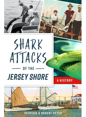 预订 Shark Attacks of the Jersey Shore: A History 泽西海岸的鲨鱼袭击：历史: 9781467144995