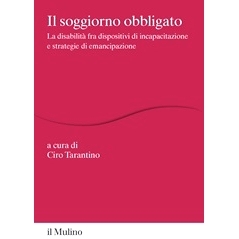 预订 Il soggiorno obbligato : la disabilità fra dispositivi di incapacitazione e strategie di emancipazione: 9788815389
