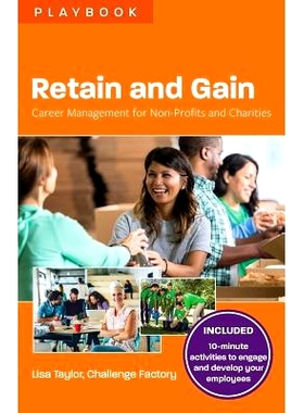 预订 Retain and Gain: Career Management for Non-Profits and Charities: 9781988066370