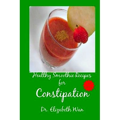 预订 Healthy Smoothie Recipes for Constipation 2nd Edition: 9781511590983