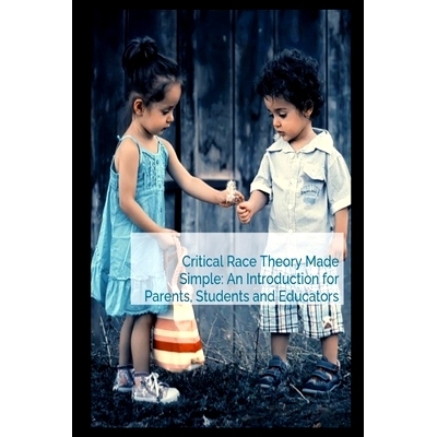 预订 Critical Race Theory Made Simple: An Introduction for Parents, Students and Educators: 9798397868358