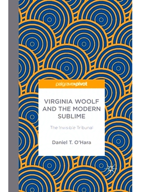预订 Virginia Woolf and the Modern Sublime: The Invisible Tribunal: 9781349995882