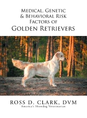 预订 Medical, Genetic & Behavioral Risk Factors of Golden Retrievers: 9781499055832