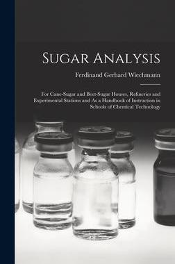 [预订]Sugar Analysis: For Cane-Sugar and Beet-Sugar Houses, Refineries and Experimental Stations and As a  9781016259835