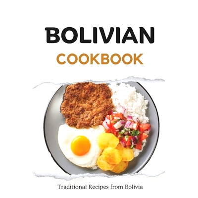 预订 Bolivian Cookbook: Traditional Recipes from Bolivia 玻利维亚食谱：玻利维亚传统菜谱: 9798860410091