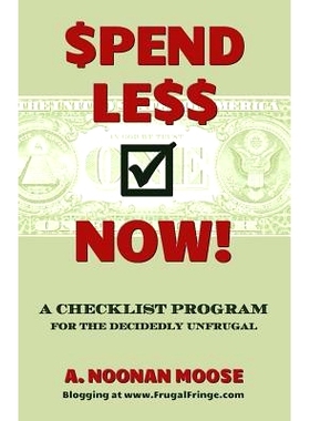 预订 Spend Less Now!: A Checklist Program for the Decidedly Unfrugal: 9781482563009