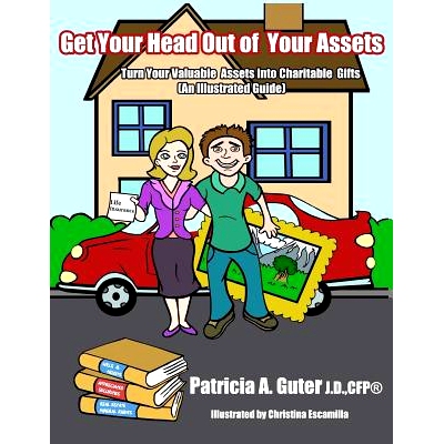 预订 Get Your Head Out of Your Assets: An Illustrated Guide Turn Your Valuable Assets into Charitable Gifts: 97809860925