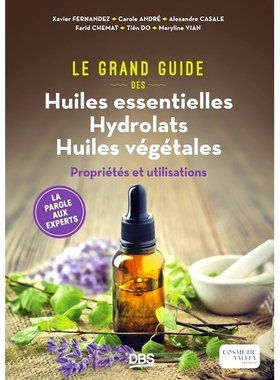 预订 Le grand guide des huiles essentielles, hydrolats, huiles végétales : propriétés et utilisations 精油、纯露、植