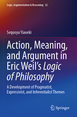 预订 Action, Meaning, and Argument in Eric Weil’s Logic of Philosophy