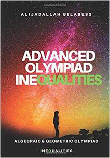 【预售】Advanced Olympiad Inequalities: Algebraic & Geometric Olympiad Inequalities