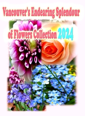 预订 Vancouver’s Endearing Splendour of Flowers Collection 2024: 9781998518029