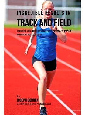 预订 Incredible Results in Track and Field: Harnessing your Resting Metabolic Rate’s Potential to Drop Fat and Increase