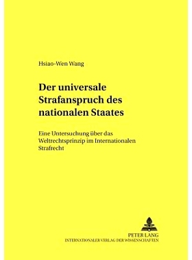 预订 Der universale Strafanspruch des nationalen Staates: Eine Untersuchung über das Weltrechtsprinzip im International