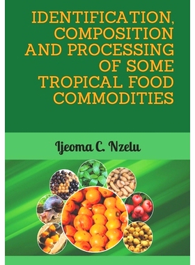 预订 Identification, Composition and Processing of Some Tropical Food Commodities: 9798525615090