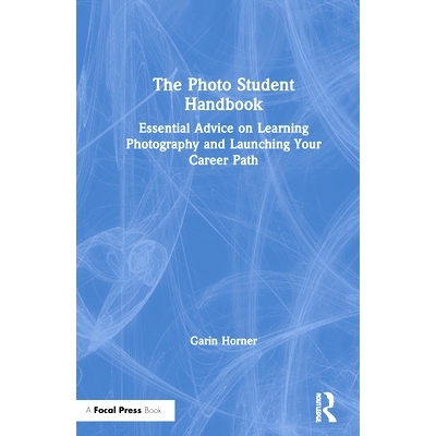预订 The Photo Student Handbook: Essential Advice on Learning Photography and Launching Your Career Path 照片学生手册：