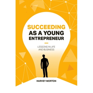 预订 Succeeding as a Young Entrepreneur: Lessons in Life and Business 成功的年轻企业家：生活和商业经验: 9781637425374
