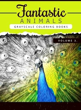 预订 Fantastic Animals Book 3: Animals Grayscale coloring books for adults Relaxation Art Therapy for Busy People (Adult