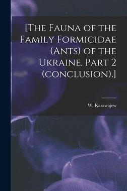[预订][The Fauna of the Family Formicidae (ants) of the Ukraine. Part 2 (conclusion).] 9781014404534