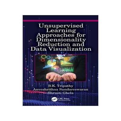 [预订]Unsupervised Learning Approaches for Dimensionality Reduction and Data Visualization 9781032041032