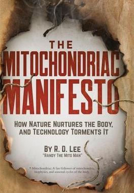 [预订]The Mitochondriac Manifesto: How Nature Nurtures the Body, and Technology Torments It 9798218080587