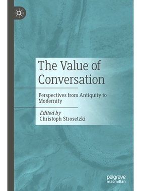 预订 The Value of Conversation: Perspectives from Antiquity to Modernity 对话的价值：从古代到现代的展望: 9783662671993