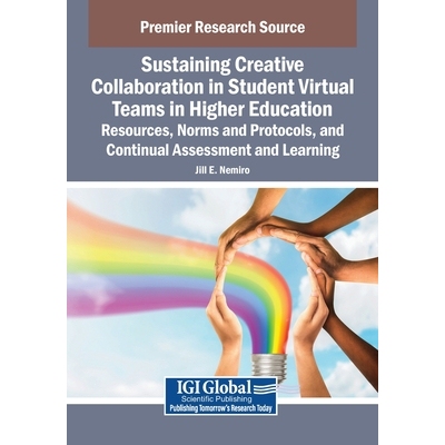 预订 Sustaining Creative Collaboration in Student Virtual Teams in Higher Education: Resources, Norms and Protocols, and
