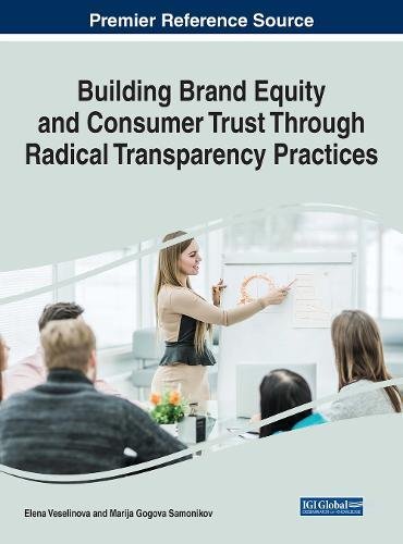 【预订】Building Brand Equity and Consumer Trust Through Radical Transparency Practices