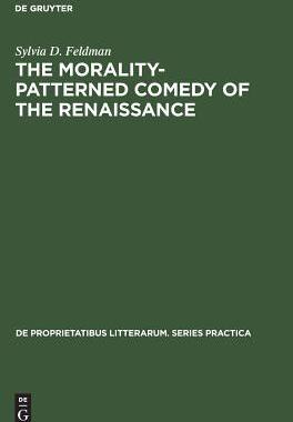 [预订]The morality-patterned comedy of the Renaissance 9783111295756