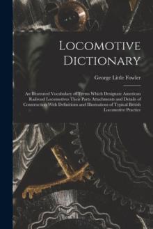 [预订]Locomotive Dictionary: An Illustrated Vocabulary of Terms Which Designate American Railroad Locomoti 9781016160490