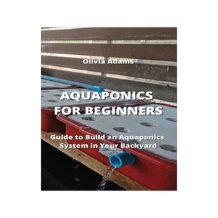 [预订]Aquaponics for Beginners: Guide to Build an Aquaponics System in Your Backyard 9789959016270