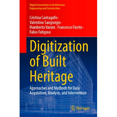 预订 Digitization of Built Heritage: Approaches and Methods for Data Acquisition, Analysis, and Intervention 建筑遗产的