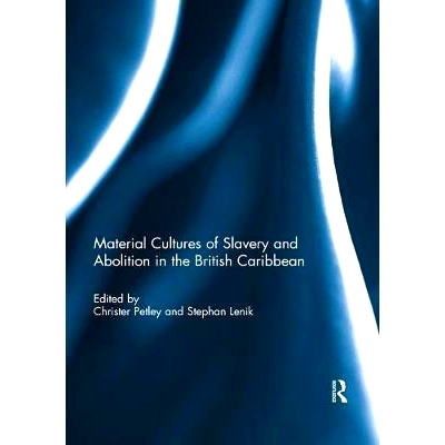 预订 Material Cultures of Slavery and Abolition in the British Caribbean: 9780367029869