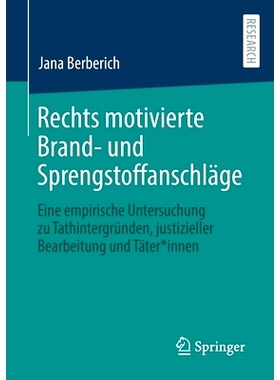 预订 Rechts motivierte Brand- und Sprengstoffanschläge: Eine empirische Untersuchung zu Tathintergründen, justizieller