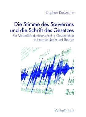 预订 Die Stimme des Souveräns und die Schrift des Gesetzes: Zur Medialität dezisionistischer Gestimmtheit in Literatur