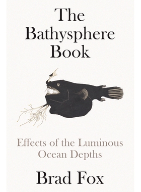 预订 The Bathysphere Book: Effects of the Luminous Ocean Depths: 9781662601903