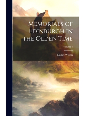 预订 Memorials of Edinburgh in the Olden Time; Volume 1: 9781020264863
