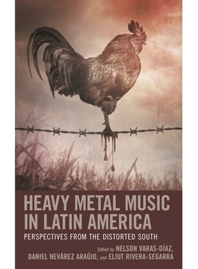 预订 Heavy Metal Music in Latin America: Perspectives from the Distorted South 拉丁美洲重金属音乐:来自扭曲南方的视角: 97