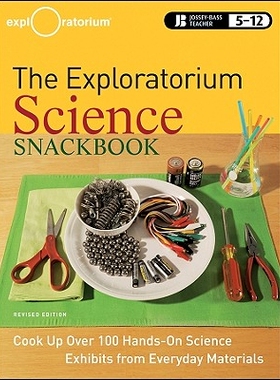 预订 The Exploratorium Science Snackbook: Cook up over 100 Hands-On Science Exhibits from Everyday Materials, Revised Ed