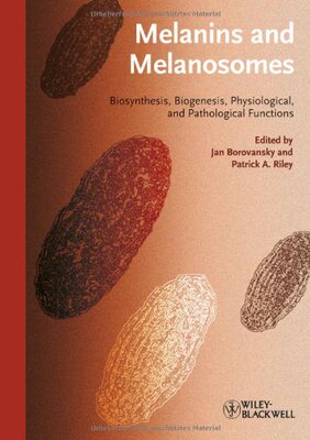 【预订】Melanins and Melanosomes -  Biosynthesis, Structure, Physiological and Pathological Functions