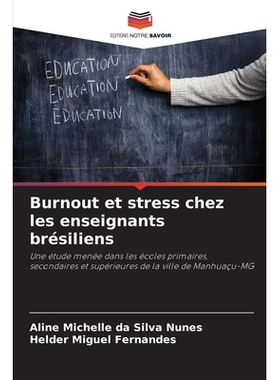 预订 Burnout et stress chez les enseignants brésiliens: Une étude menée dans les écoles primaires, secondaires et su
