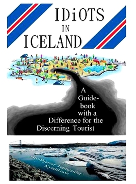 预订 Idiots in Iceland: A Guidebook with a Difference for the Discerning Tourist: 9789935240996