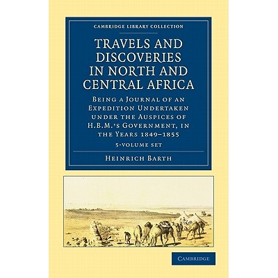 预订 Travels and Discoveries in North and Central Africa 5 Volume Set: Being a Journal of an Expedition Undertaken under