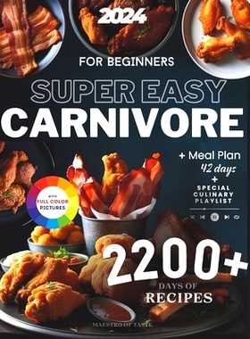 预订 Super Easy Carnivore Diet Cookbook For Beginners: 2200+ Days of Healthy and Delicious Recipes for Weight Loss, Musc