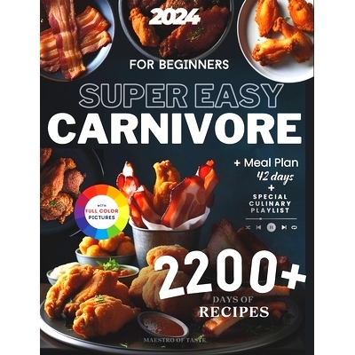 预订 Super Easy Carnivore Diet Cookbook For Beginners: 2200+ Days of Healthy and Delicious Recipes for Weight Loss, Musc